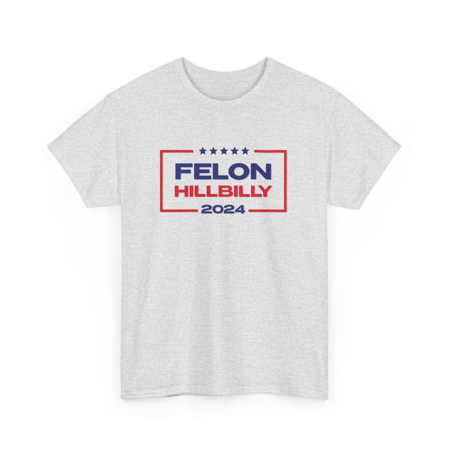 Felon Hillbilly 2024 T-Shirt
