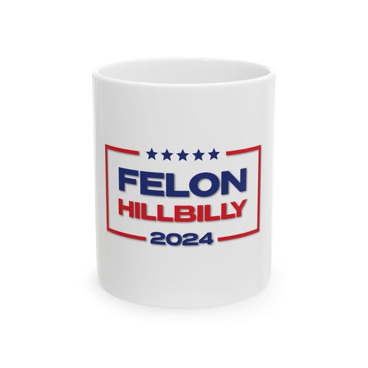 Felon Hillbilly 2024 Mug